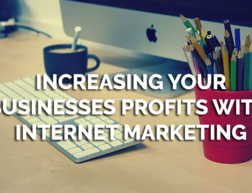 Increasing Your Businesses Profits With Internet Marketing